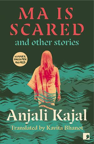 Ma is Scared and other short stories by Anjali Kajal
