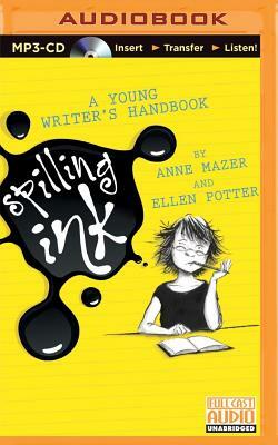 Spilling Ink: A Young Writer's Handbook by Anne Mazer, Ellen Potter