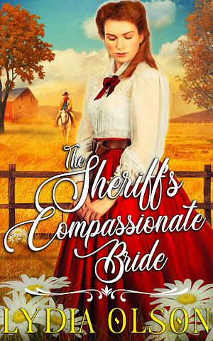 The Sheriff's Compassionate Bride by Lydia Olson, Lydia Olson