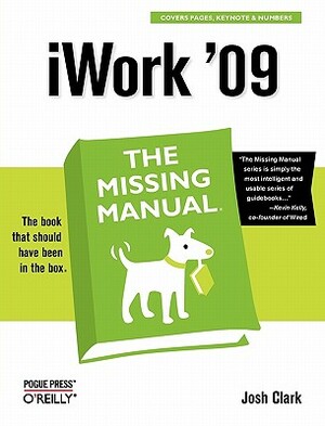iWork '09: The Missing Manual: The Missing Manual by Josh Clark