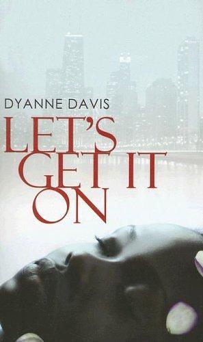 Let's Get It on by Dyanne Davis, Dyanne Davis