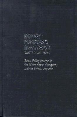 Honest Numbers and Democracy: Social Policy Analysis in the White House, Congress, and the Federal Agencies by Walter Williams