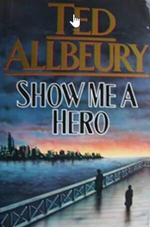 Show Me a Hero by Ted Allbeury