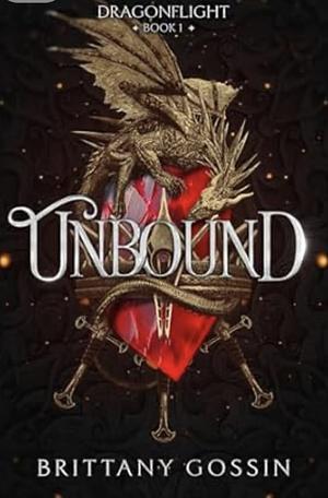 Unbound: Dragonflight by Brittany Gossin