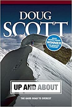 Up and About: The Hard Road to Everest by Doug K. Scott