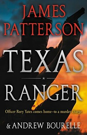 Texas Ranger: One shot to clear his name… by James Patterson