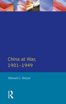 China at War 1901-1949 by Edward L. Dreyer