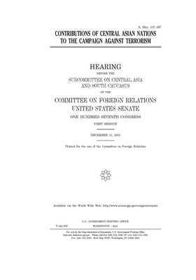 Contributions of Central Asian nations to the campaign against terrorism by Committee on Foreign Relations (senate), United States Congress, United States Senate