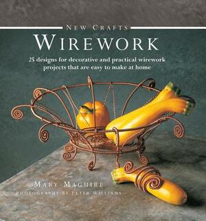 New Crafts: Wirework: 25 Designs for Decorative and Practical Wirework Projects That Are Easy to Make at Home by Mary Maguire