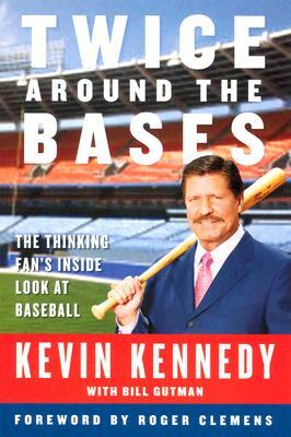 Twice Around the Bases: The Thinking Fan's Inside Look at Baseball by Bill Gutman, Kevin Kennedy