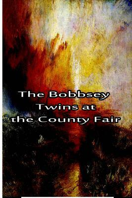 The Bobbsey Twins at the County Fair by Laura Lee Hope