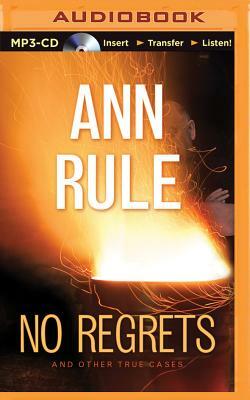 No Regrets: And Other True Cases by Ann Rule