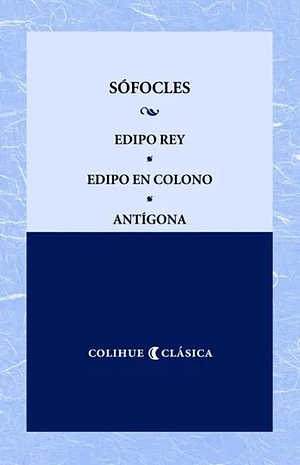 Edipo rey, Edipo en Colono y Antígona by Sophocles