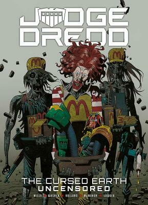 Judge Dredd: The Cursed Earth Uncensored by Pat Mills, John Wagner