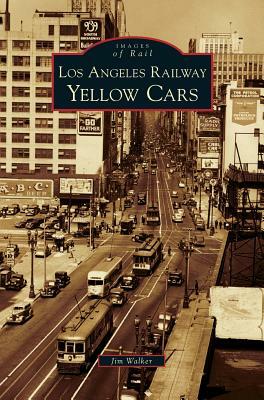 Los Angeles Railway Yellow Cars by Jim Walker
