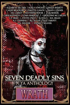 Seven Deadly Sins: A YA Anthology (Wrath) (Volume 5) by Teresa Bassett, Elizabeth Archer, Holly Atwood