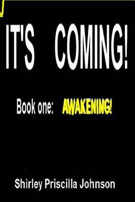It's Coming: Awakening by Shirley Priscilla Johnson