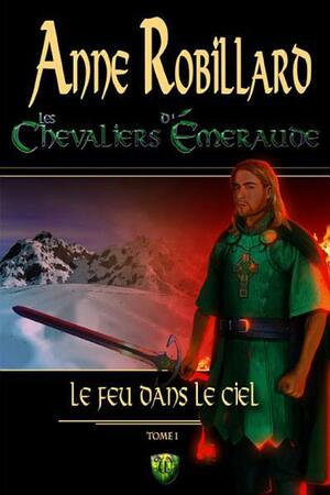 Le feu dans le ciel by Anne Robillard