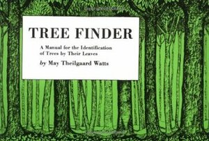 Tree Finder: A Manual for the Identification of Trees by Their Leaves by May Theilgaard Watts
