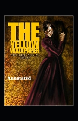 The Yellow Wallpaper Annotated by Charlotte Perkins Gilman