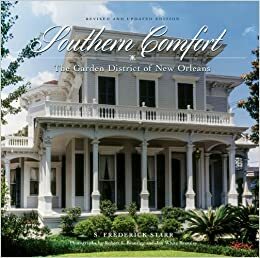 Southern Comfort: The Garden District of New Orleans by S. Frederick Starr