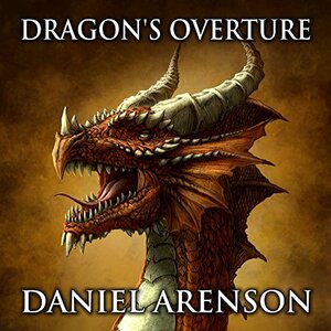 Dragon's Overture: A Song of Dragons Story by Daniel Arenson