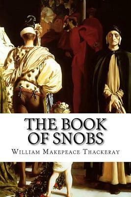 The Book of Snobs by William Makepeace Thackeray