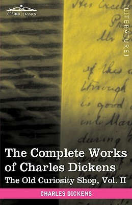 The Complete Works of Charles Dickens (in 30 Volumes, Illustrated): The Old Curiosity Shop, Vol. II by Charles Dickens