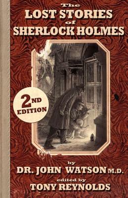 The Lost Stories of Sherlock Holmes 2nd Edition by John H. Watson