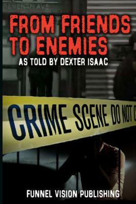 From Friends to Enemies by Dexter Isaac