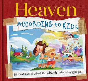 Heaven According to Kids: Real Quotes about Heaven from Real Kids! by Media Lab Books