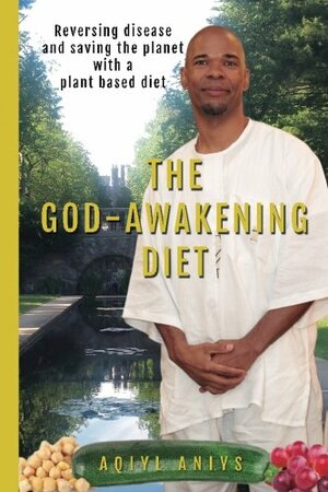 The God-Awakening Diet by Aqiyl Aniys