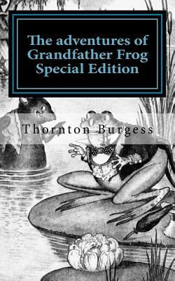 The adventures of Grandfather Frog: Special Edition by Thornton Burgess