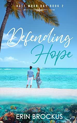 Defending Hope: Half Moon Bay Book 2 by Erin Brockus