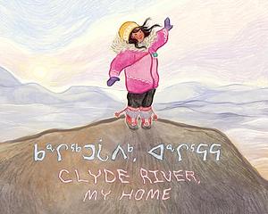 Clyde River, My Home by Louise Flaherty