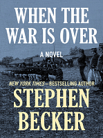 When the War Is Over: A Novel by Stephen Becker