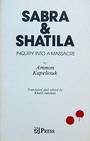 Sabra & Shatila, Inquiry Into A Massacre by Amnon Kapeliouk