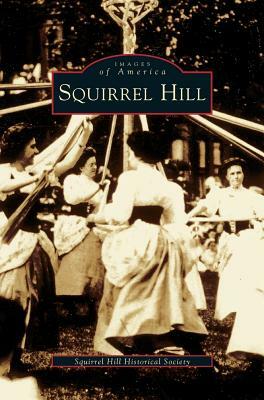 Squirrel Hill by The Squirrel Hill Historical Society