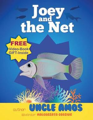 Joey and the Net: A tale about fish that has a great message. by Uncle Amos