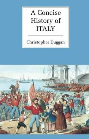 A Concise History of Italy by Christopher Duggan, Mary K. Duggan