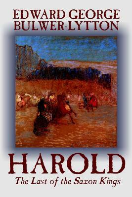 Harold by Edward George Lytton Bulwer-Lytton, Fiction, Literary by Edward George Bulwer-Lytton