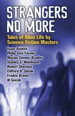 Strangers No More: Tales of Alien Life by Science Fiction Masters Isaac Asimov, Philip José Farmer, Marion Zimmer Bradley and More! by Dover