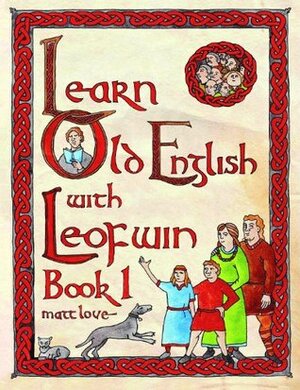 Learn Old English with Leofwin by Matt Love