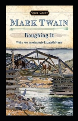 Roughing It Illustrated by Mark Twain