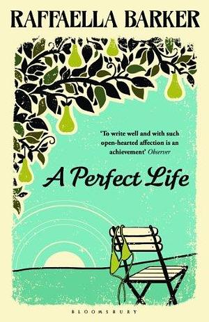 (A Perfect Life) By: Barker, Raffaella May, 2014 by Raffaella Barker, Raffaella Barker