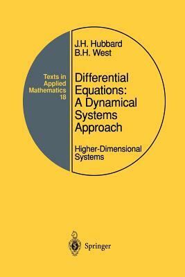 Differential Equations: A Dynamical Systems Approach: Higher-Dimensional Systems by John H. Hubbard, Beverly H. West