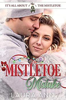 Mistletoe Mistake by Laura Ann