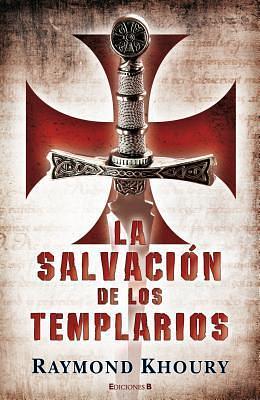 La salvación de los templarios by Raymond Khoury, Raymond Khoury