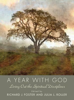 Year with God: Living Out the Spiritual Disciplines by Richard J. Foster