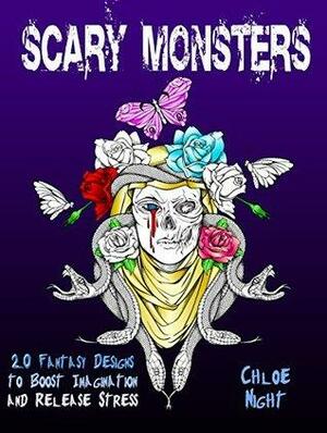 Scary Monsters: 20 Fantasy Designs to Boost Imagination and Release Stress by Chloe Night